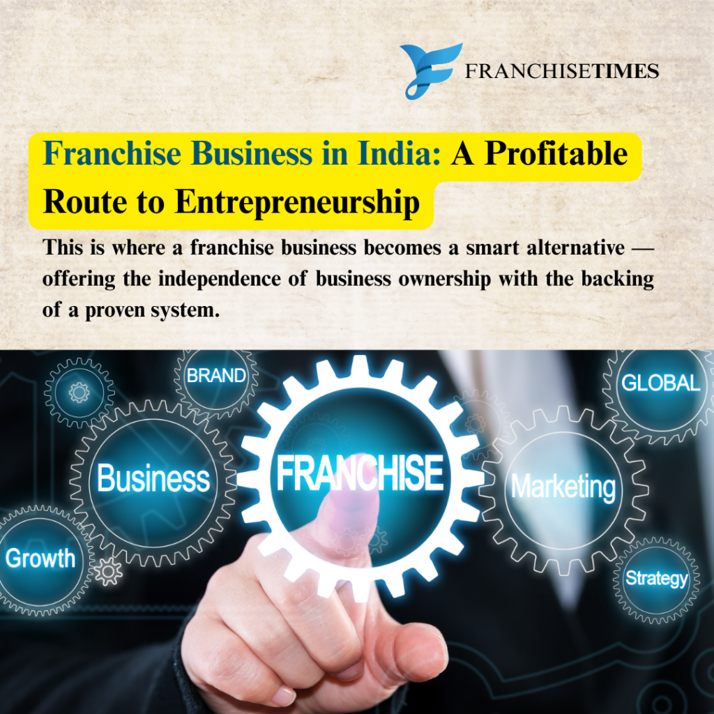 Franchise Business in India: A Profitable Route to Entrepreneurship