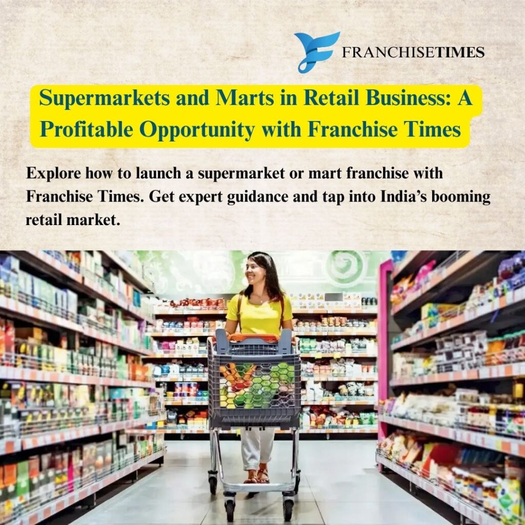 Supermarket Franchise Business Opportunities in India with low risk and high returns. 