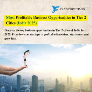 Most Profitable Business Opportunities in Tier 2 Cities (India 2025)