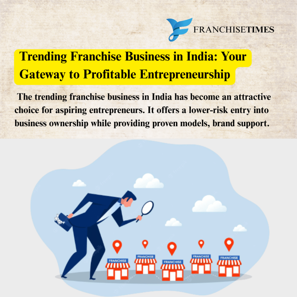 Explore Trending Franchise Business India for 2025