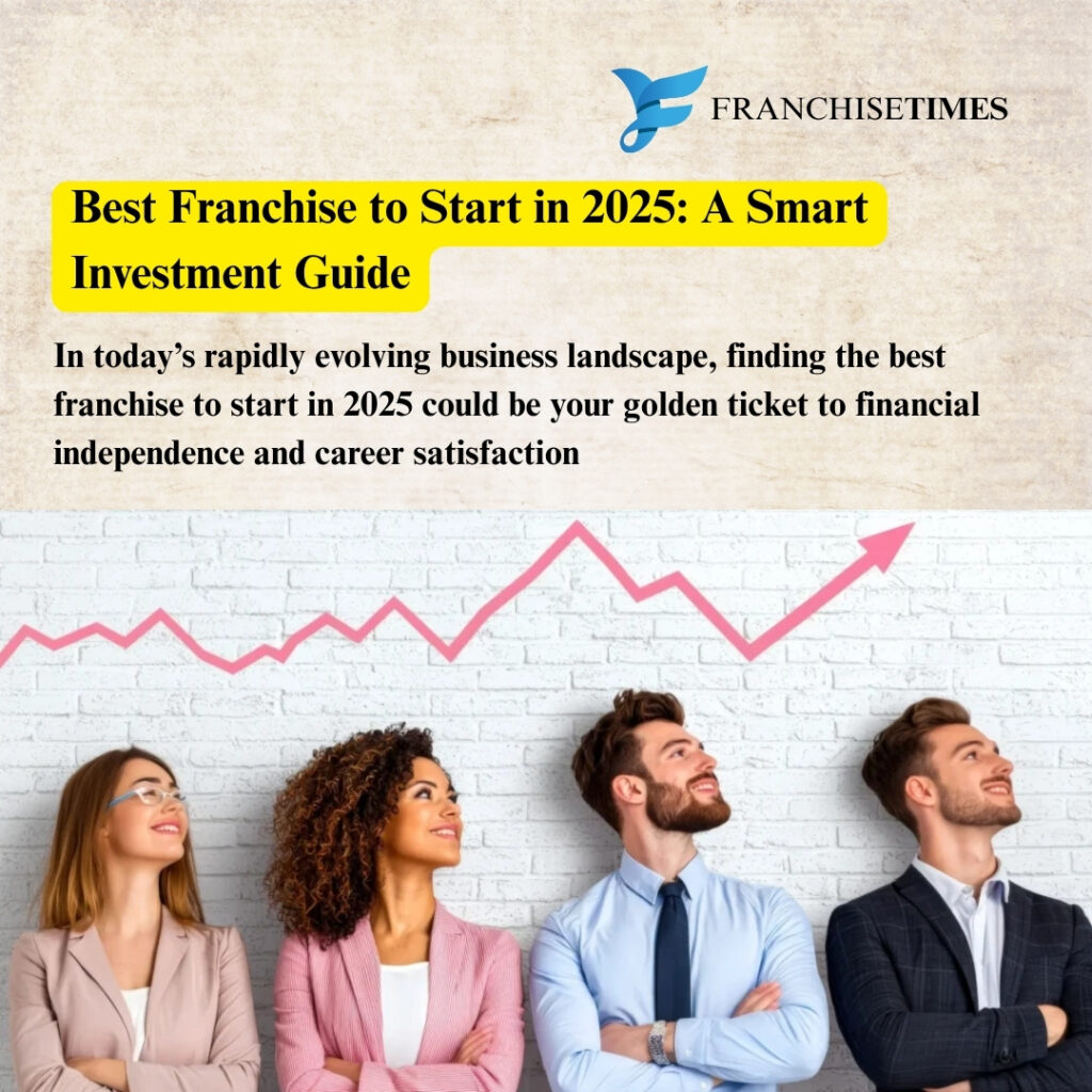 top franchise opportunities to start in 2025