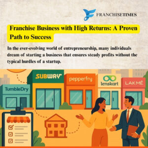 top High Return Franchise Business and low risk
