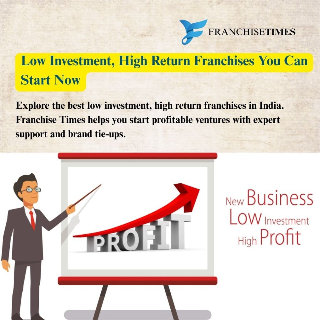 India's top Low Investment Franchise India offering high returns in 2025