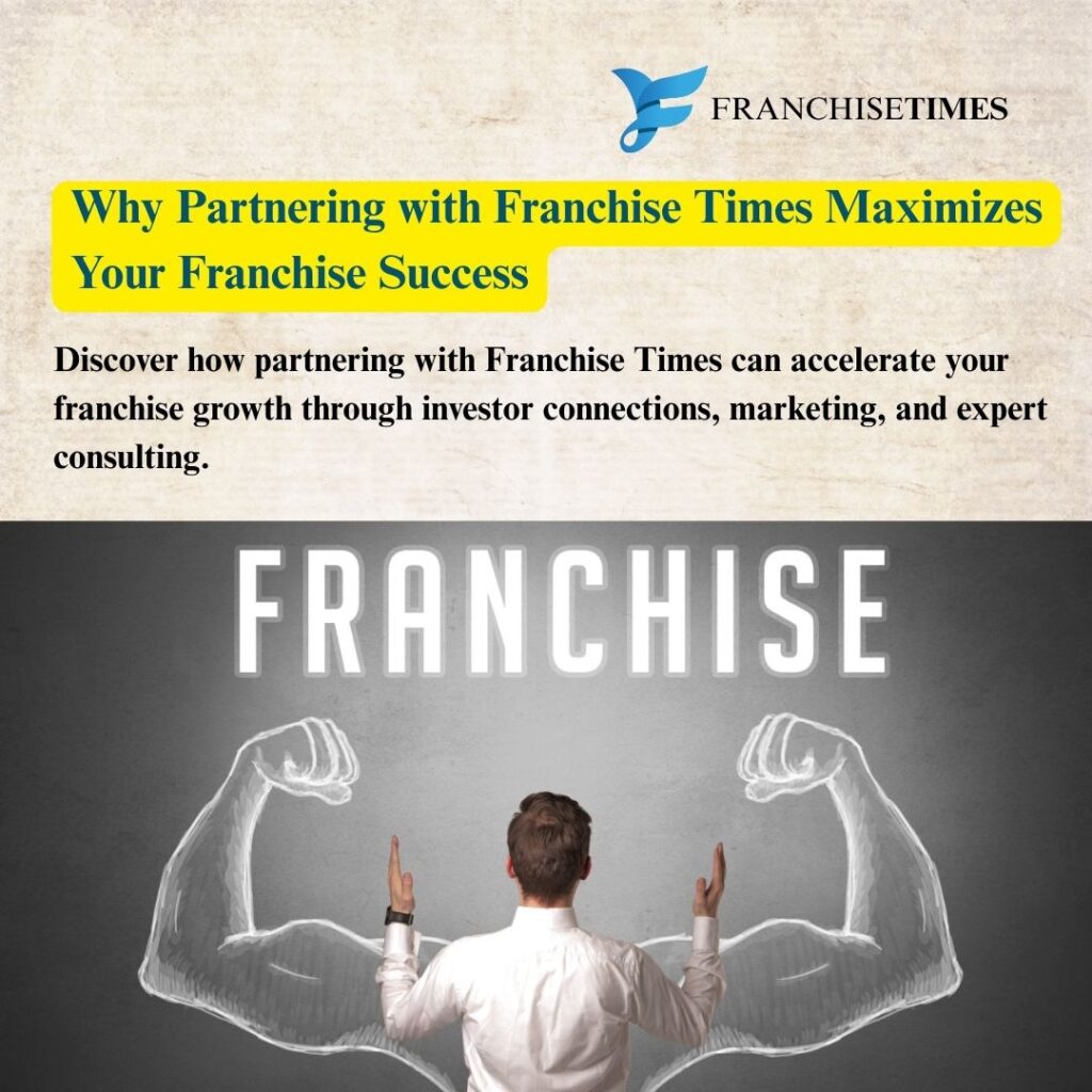 Why Partnering with Franchise Times Maximizes Your Franchise Success