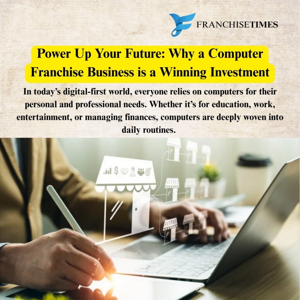 computer franchise business opportunity for growth