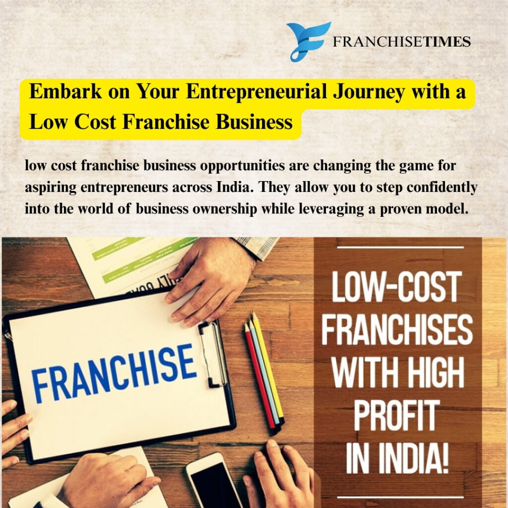 Entrepreneur starting low cost franchise business