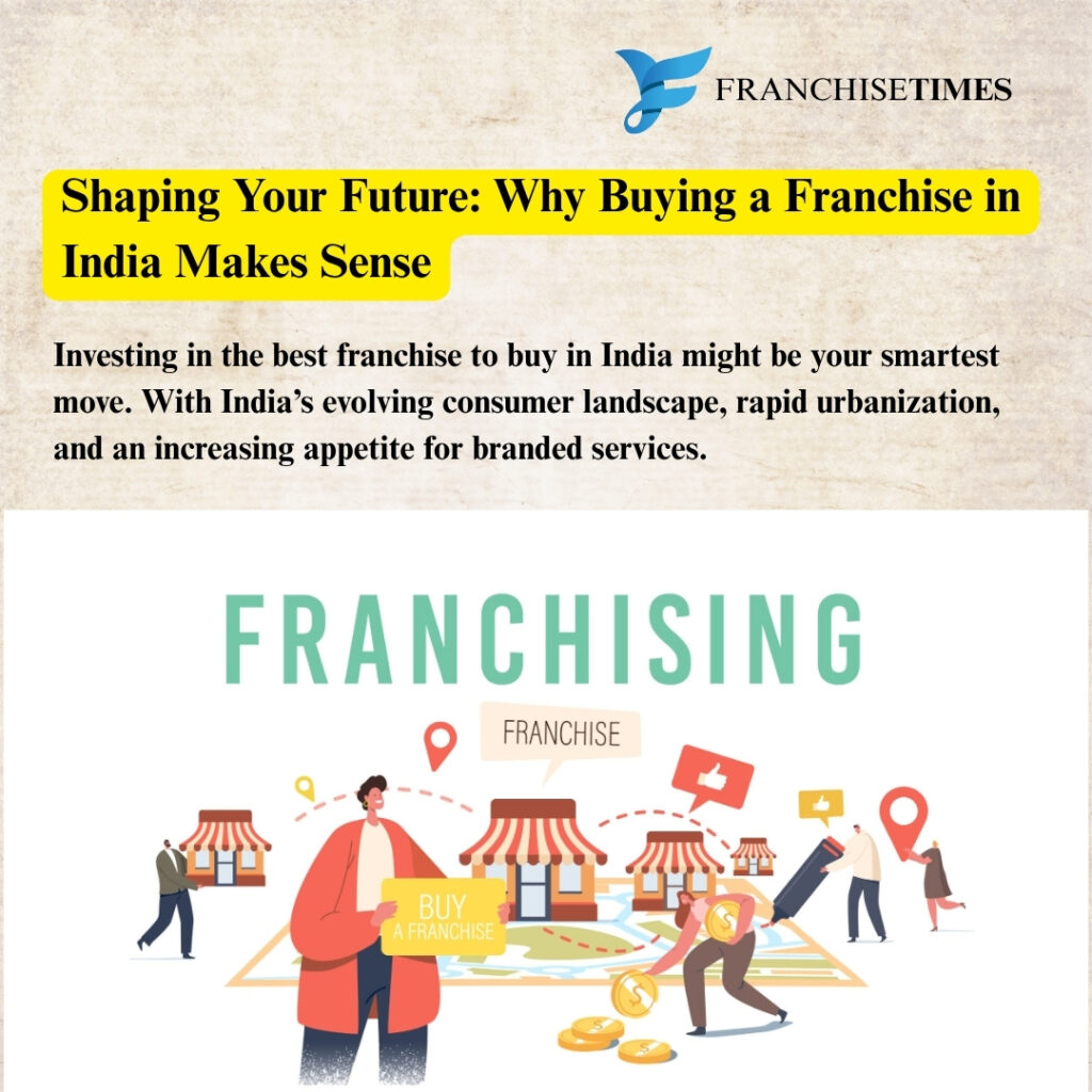 Entrepreneur buying franchise in India for future growth