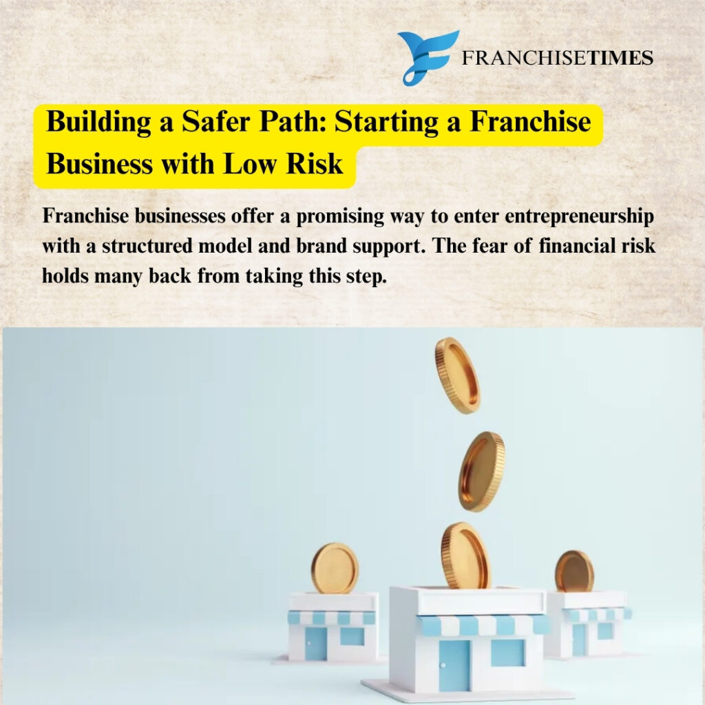 "Start a low risk franchise business for safer profitable growth"
