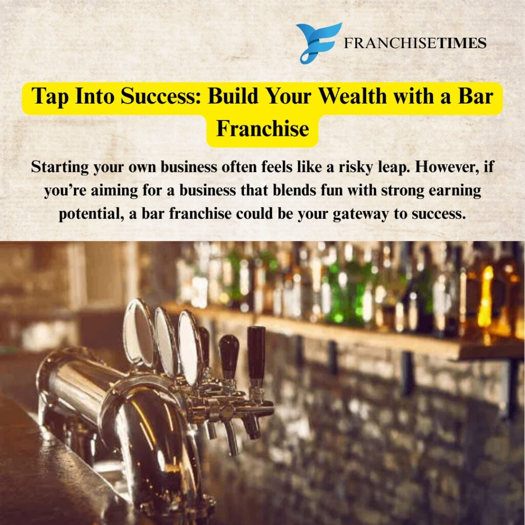 Bar franchise business wealth opportunity