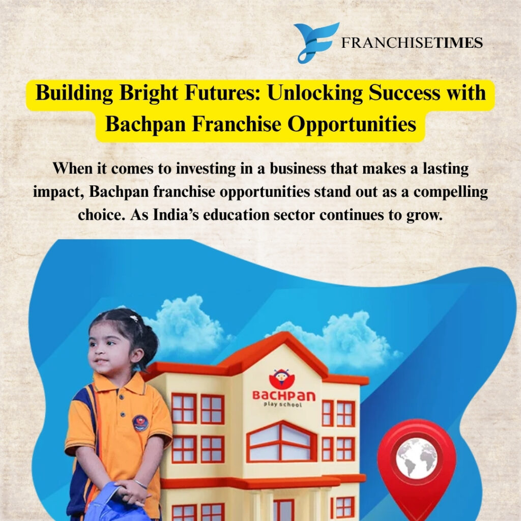 Bachpan franchise business opportunity