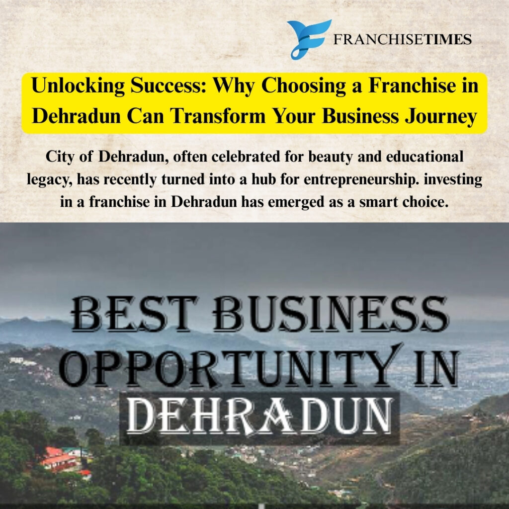 Franchise Opportunities in Dehradun