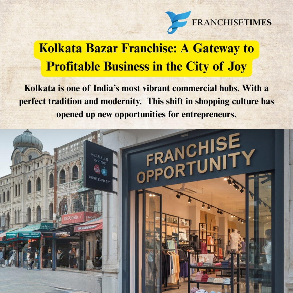 Kolkata Bazar Franchise Opportunity